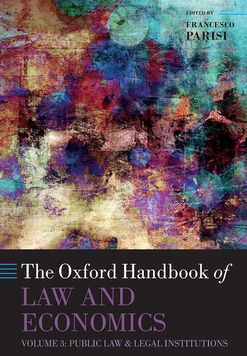 The Oxford Handbook of Law and Economics: Volume 3: Public Law and Legal Institutions (Oxford Handbooks)