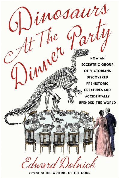 Dinosaurs at the Dinner Party: How an Eccentric Group of Vic