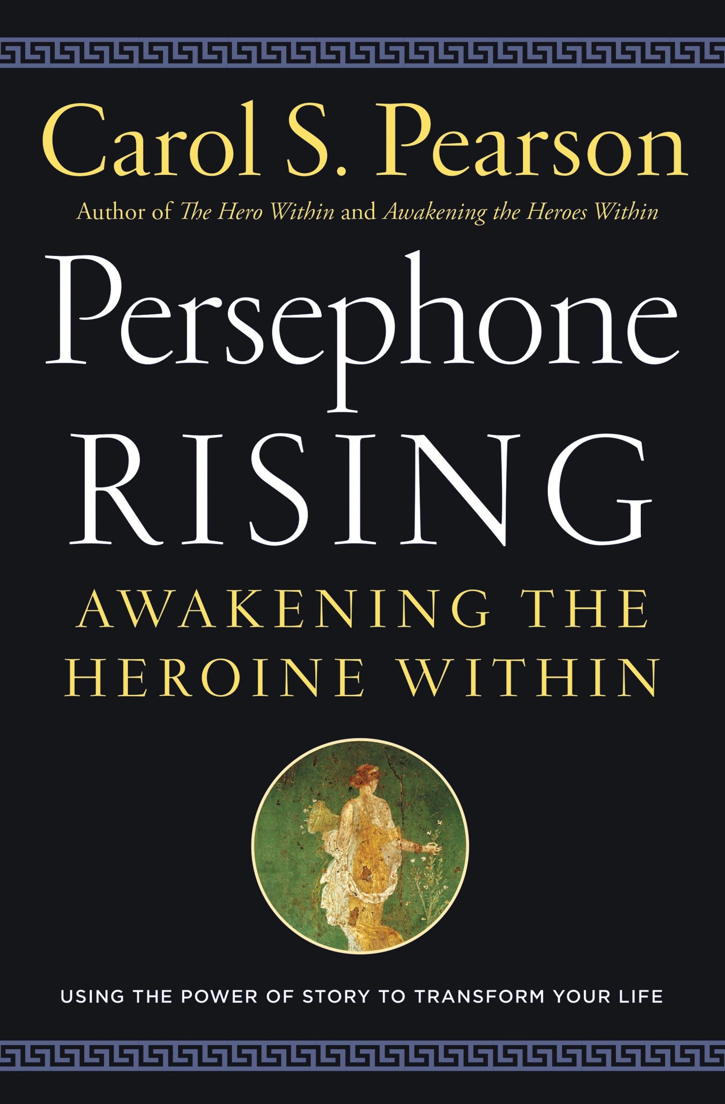 Persephone Rising: Awakening the Heroine Within