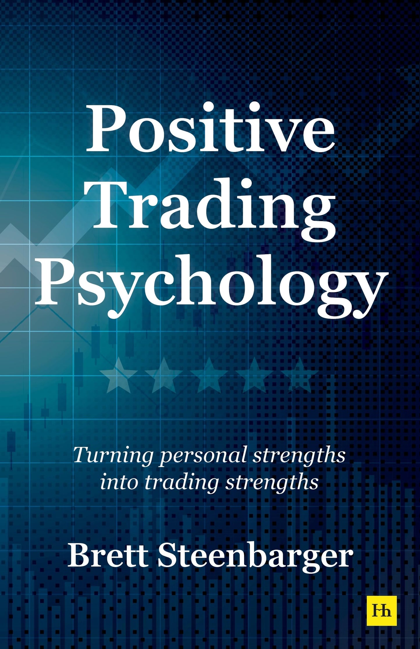 Positive Trading Psychology: Turning personal strengths into trading strengths
