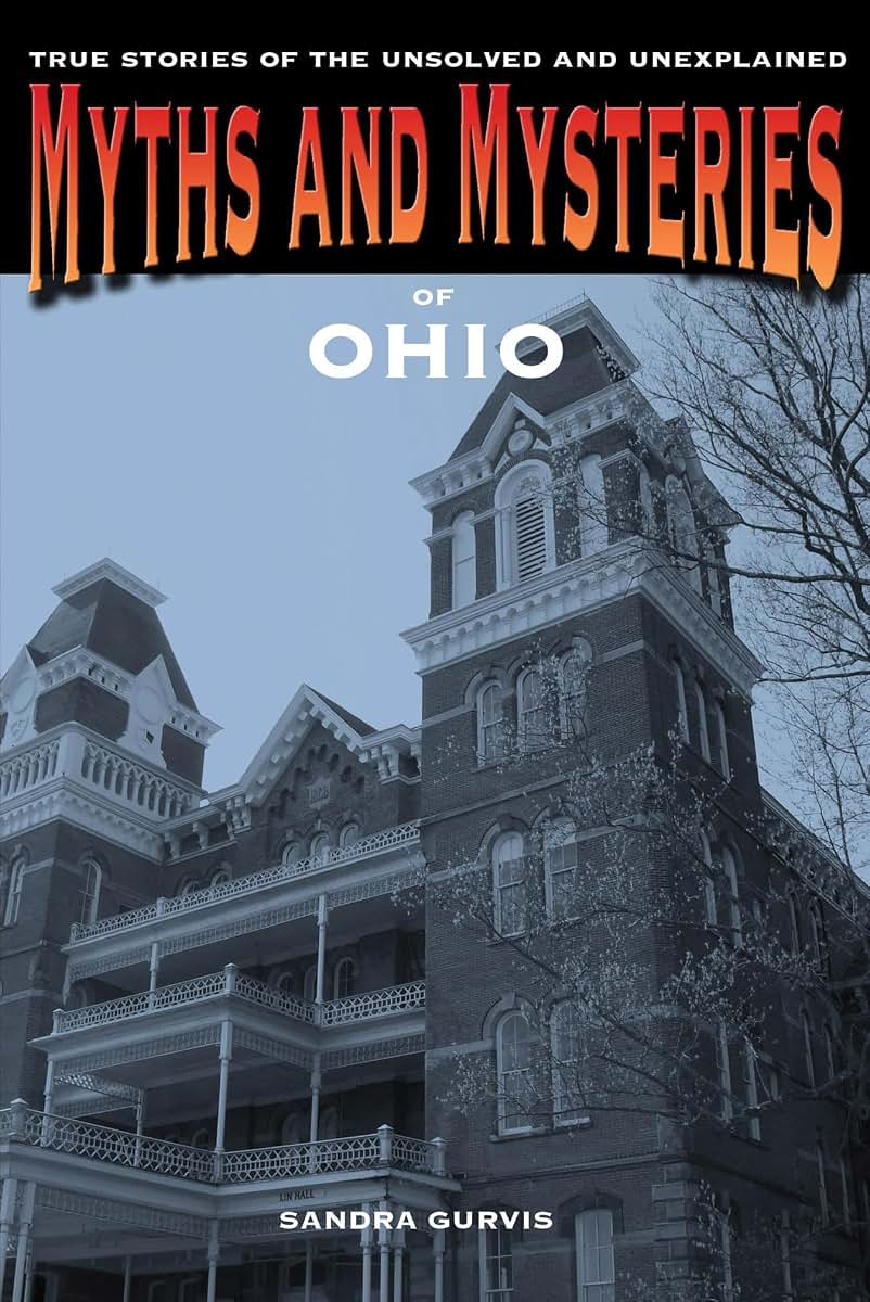 Myths and Mysteries of Ohio: True Stories of the Unsolved and Unexplained (Myths and Mysteries Series)