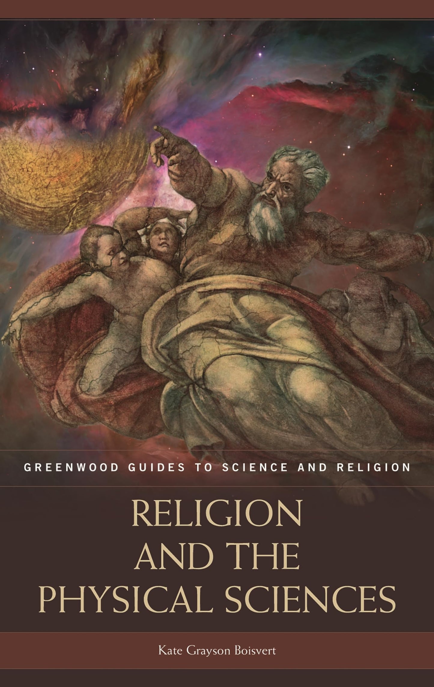 Religion and the Physical Sciences (Greenwood Guides to Science and Religion)
