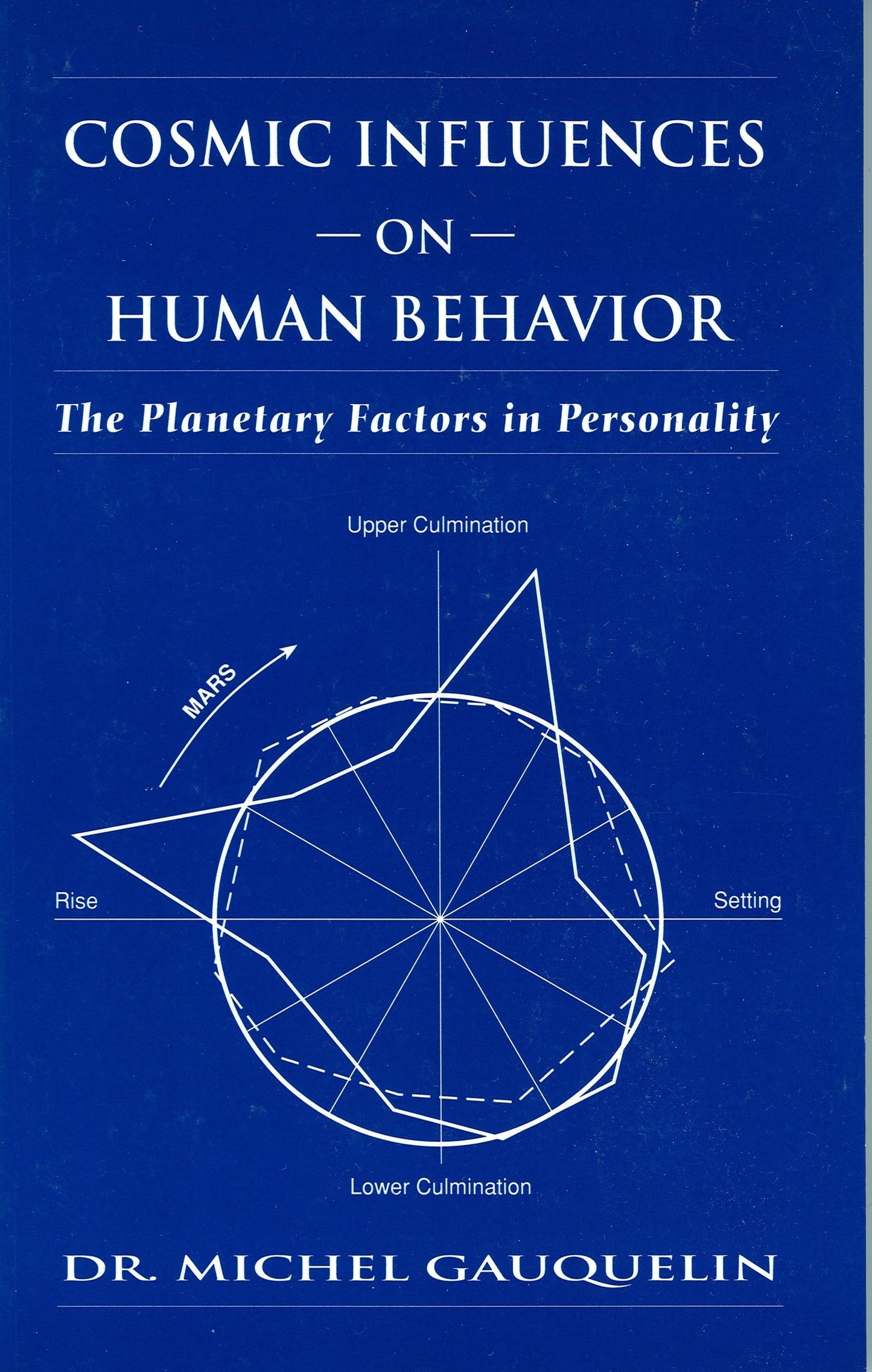 Cosmic Influences on Human Behavior (Planetary Factors in Personality)