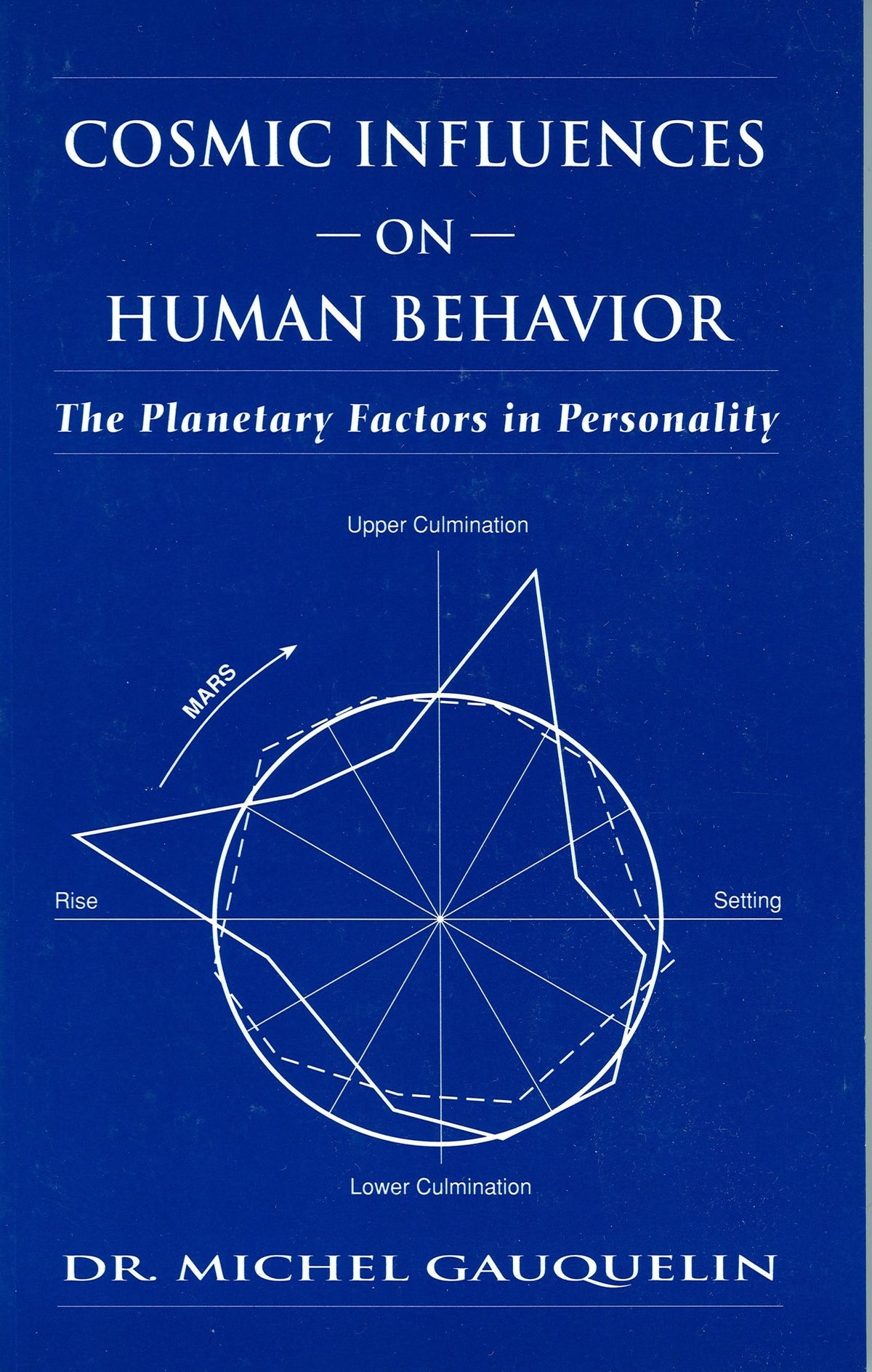 Cosmic Influences on Human Behavior (Planetary Factors in Personality)