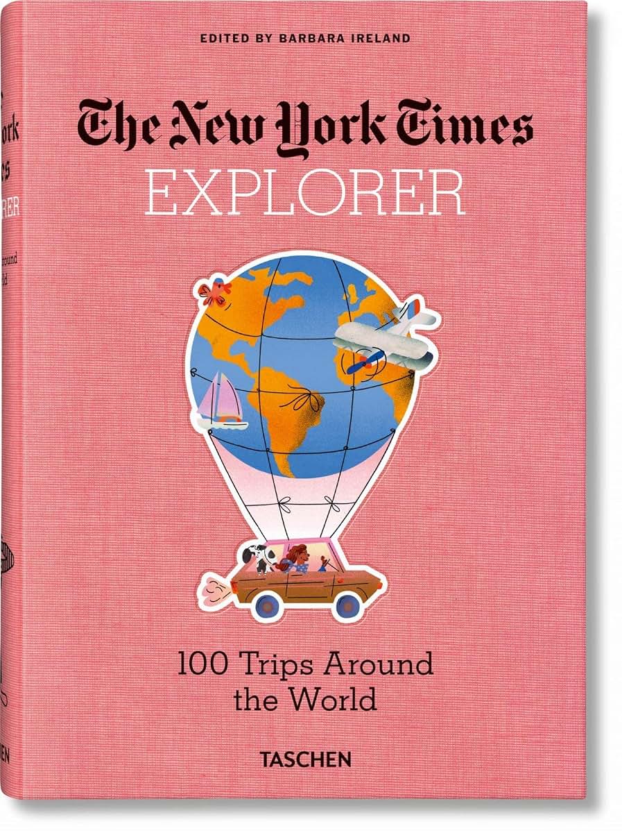 The New York Times Explorer. 100 Trips Around the World