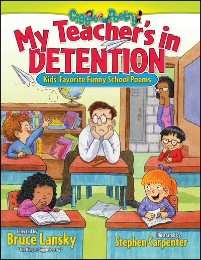 My Teacher's In Detention: Kids' Favorite Funny School Poems (Giggle Poetry)