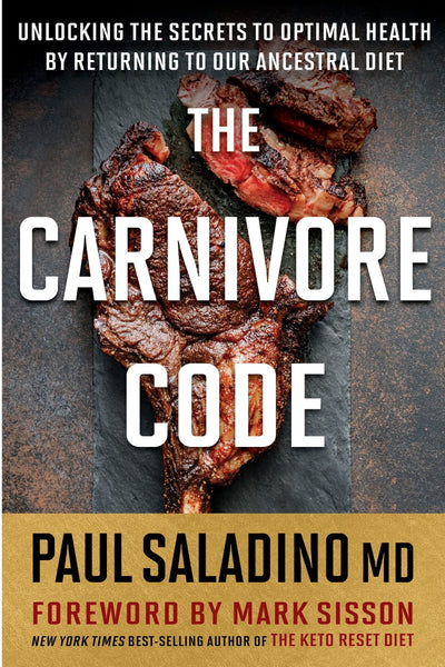 The Carnivore Code: Unlocking the Secrets to Optimal Health