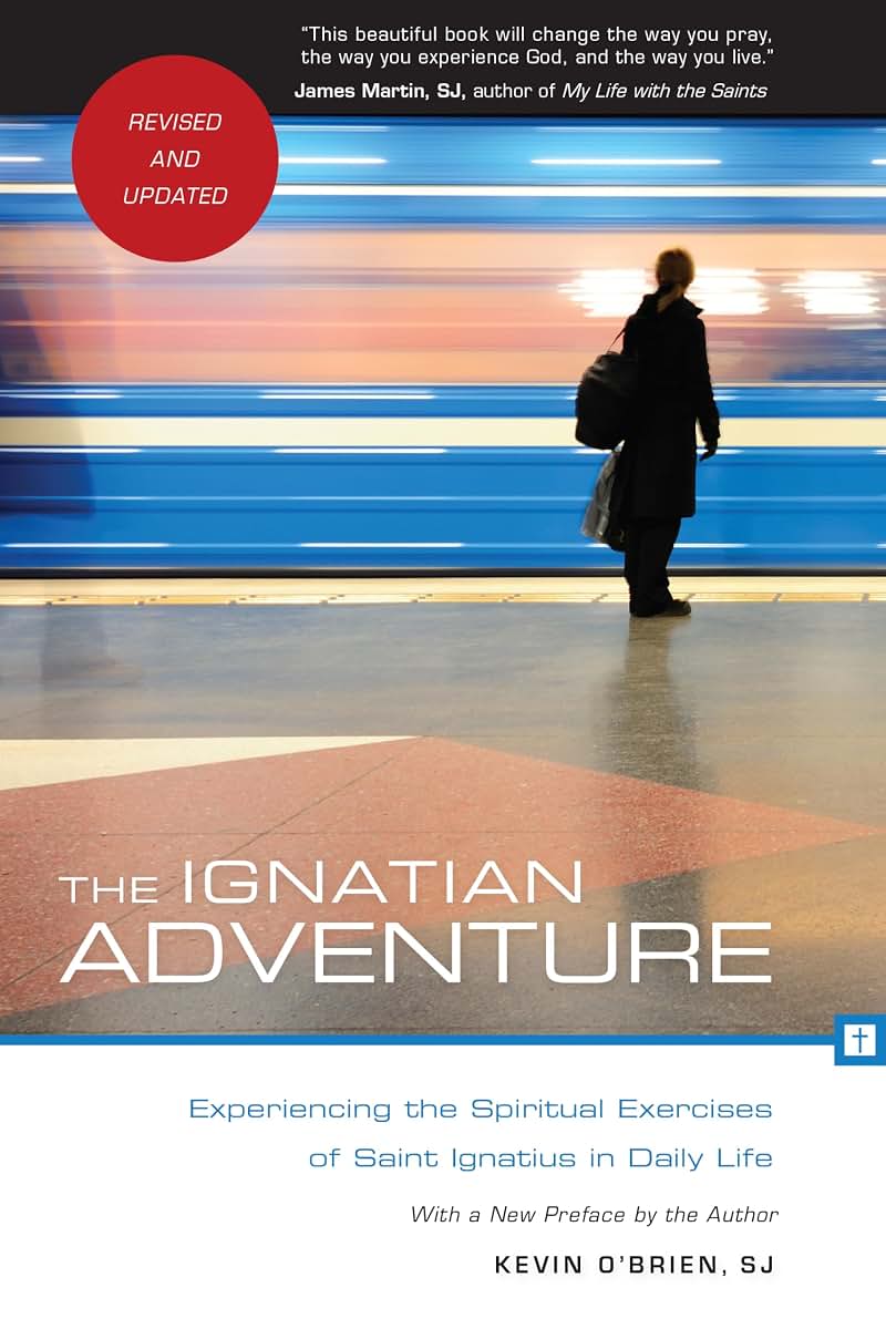 The Ignatian Adventure: Experiencing the Spiritual Exercises