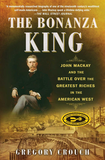 The Bonanza King: John Mackay and the Battle over the Greate