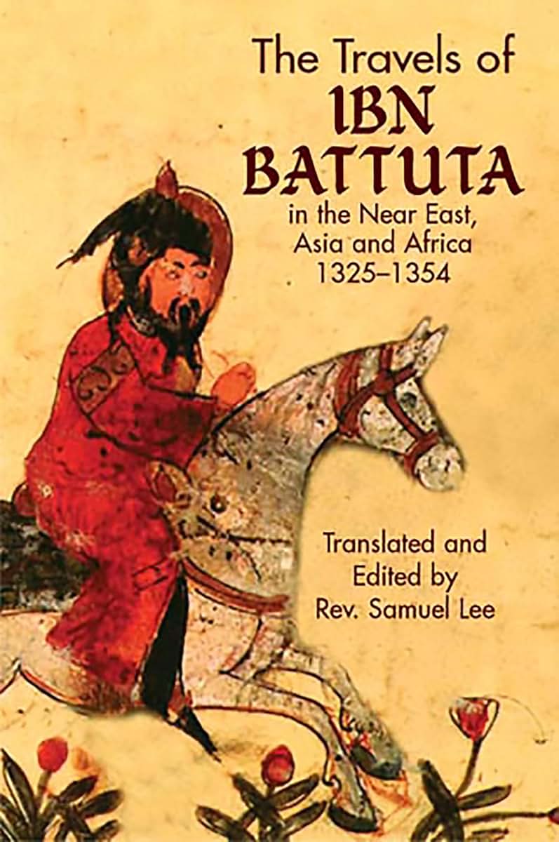 The Travels of Ibn Battuta: in the Near East, Asia and Africa, 1325-1354 (Dover Books on Travel, Adventure)