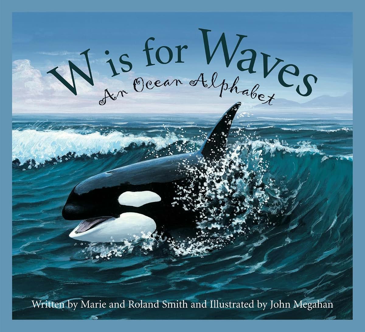 W is for Waves: An Ocean Alphabet (Science Alphabet)