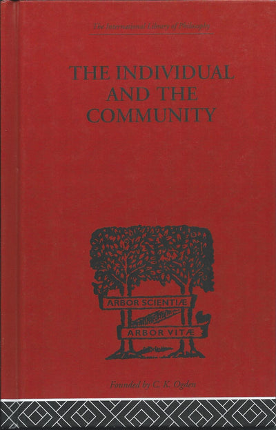 The Individual and the Community: A Historical Analysis of the Motivating Factors Of Social Conduct (International Library of Philosophy)