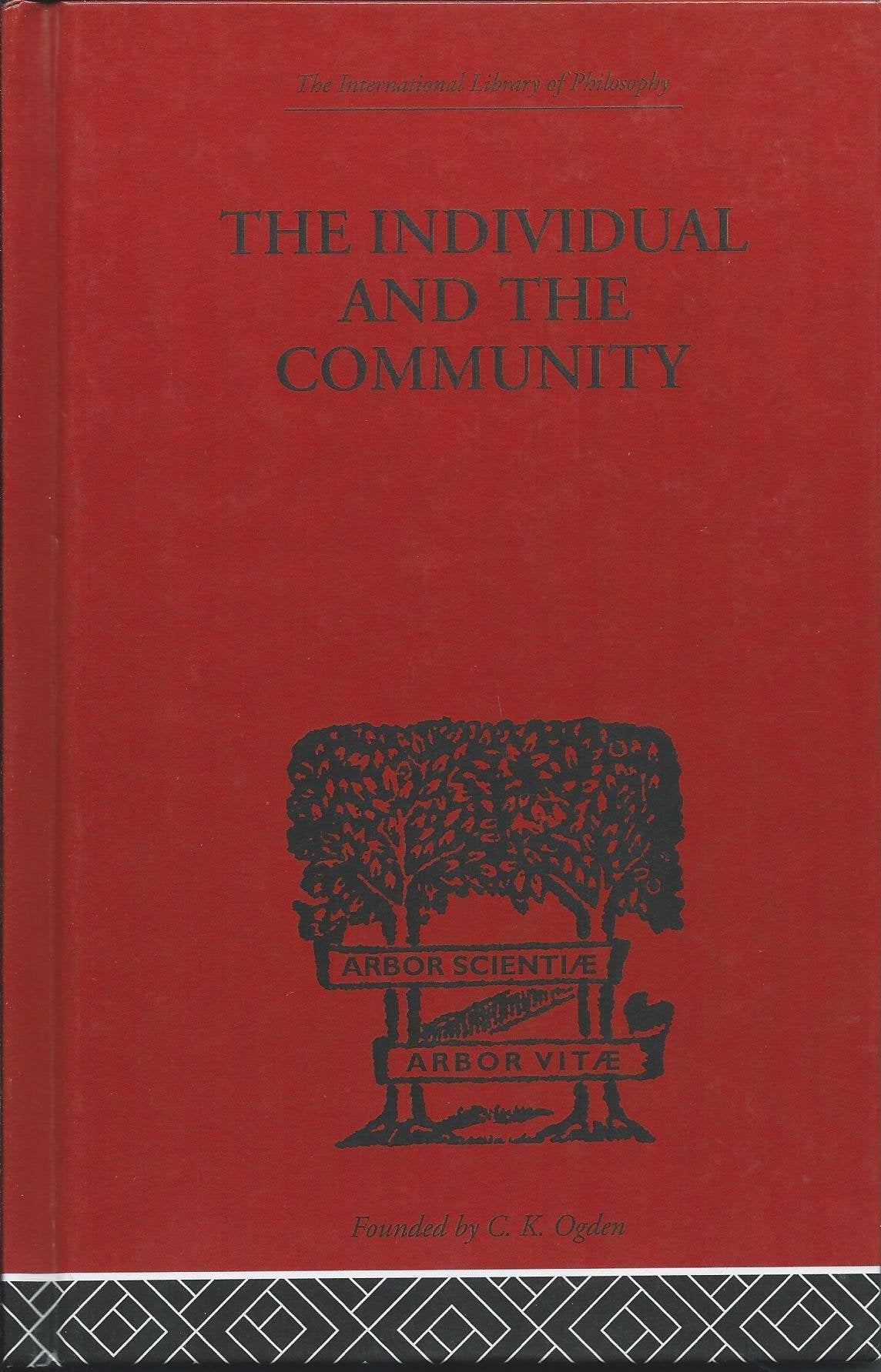 The Individual and the Community: A Historical Analysis of the Motivating Factors Of Social Conduct (International Library of Philosophy)