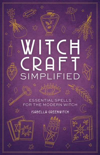 Witchcraft Simplified: Essential Spells for the Modern Witch (Simplified Series)