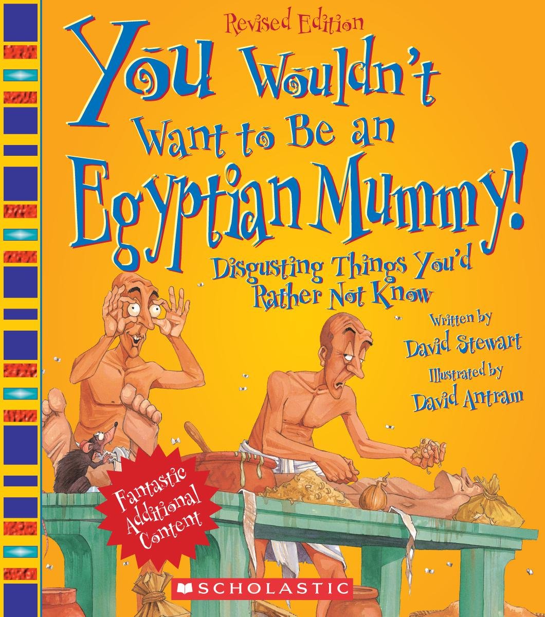 You Wouldn't Want to Be an Egyptian Mummy! (Revised Edition) (You Wouldn't Want to: Ancient Civilization)