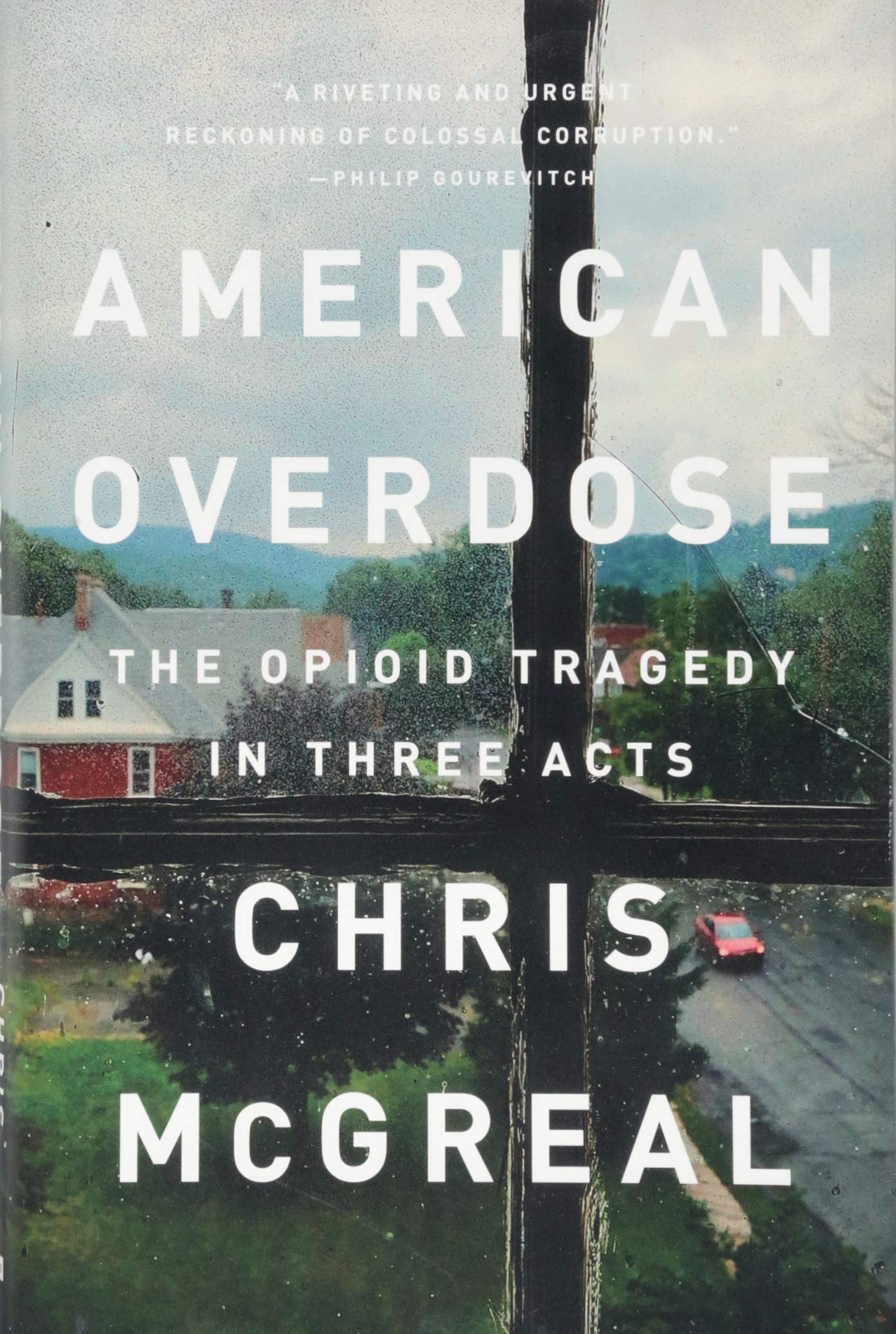 American Overdose: The Opioid Tragedy in Three Acts by McGre