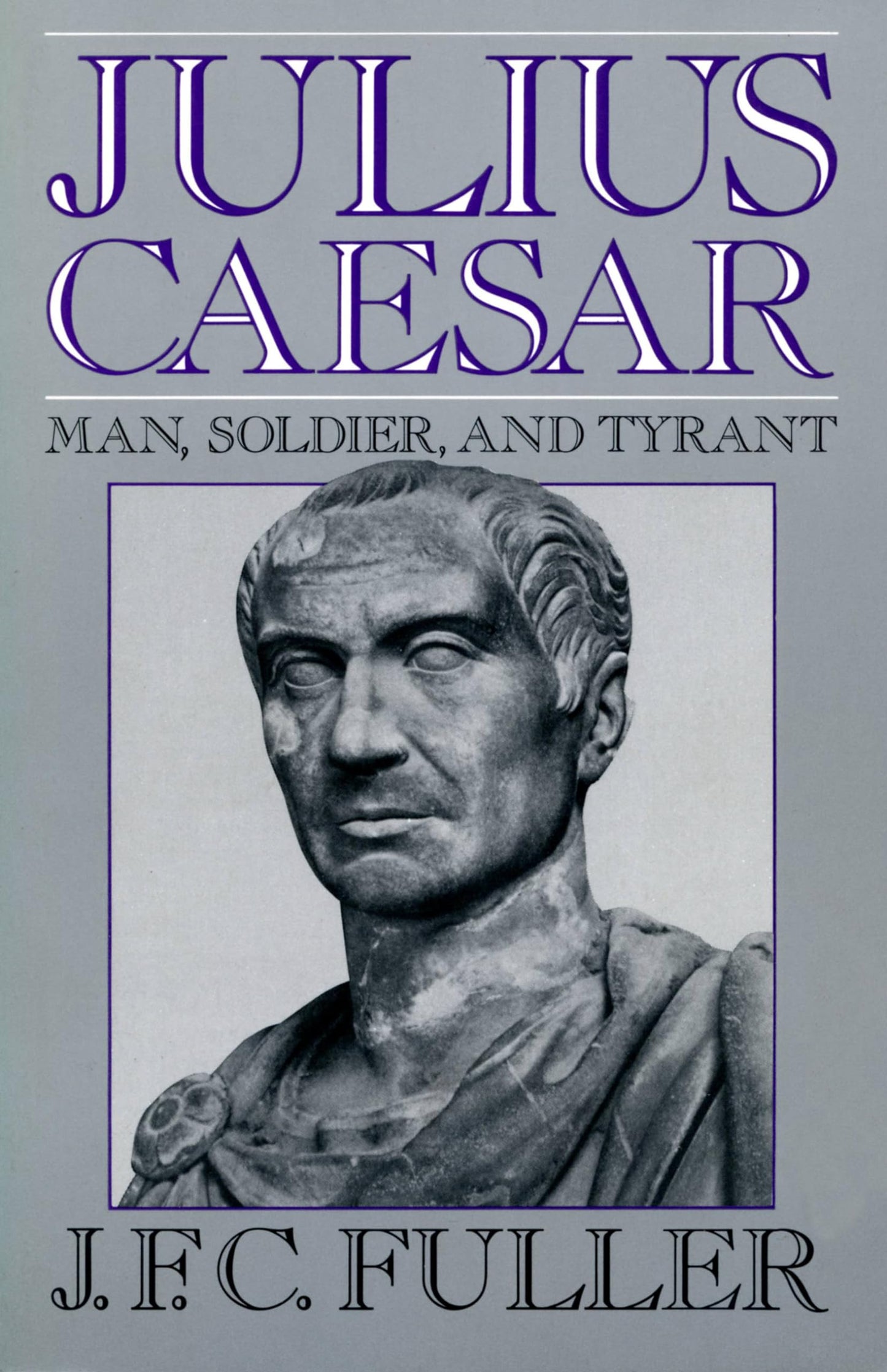 Julius Caesar: Man, Soldier, And Tyrant (Da Capo Paperback)