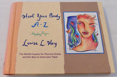 Heal Your Body A-Z: The Mental Causes for Physical Illness and the Way to Overcome Them (Hay House Lifestyles)