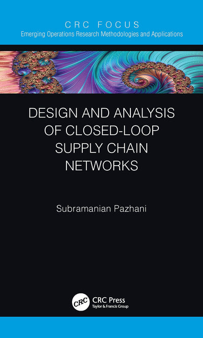 Design and Analysis of Closed-Loop Supply Chain Networks (Emerging Operations Research Methodologies and Applications)