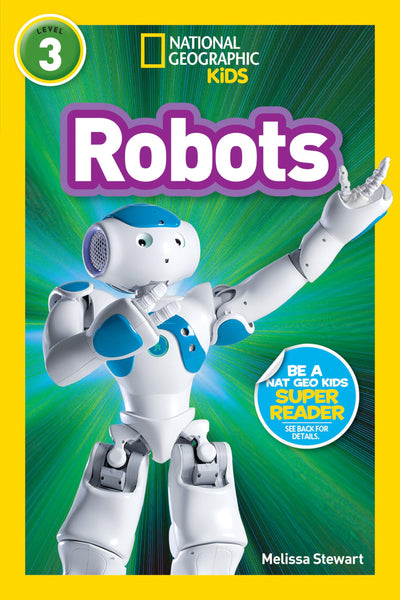 Robots (National Geographic Kids Readers, Level 3) by Stewar