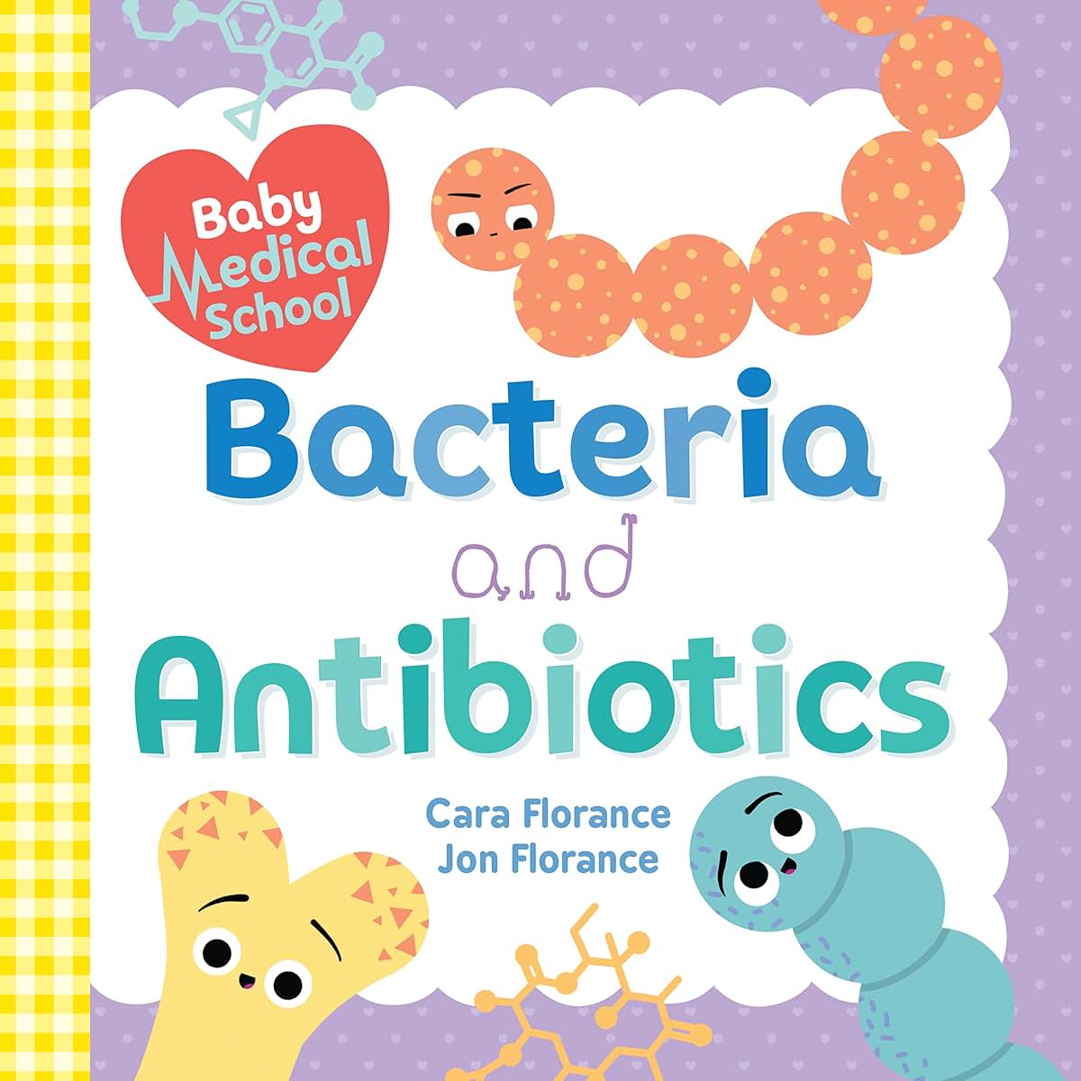 Baby Medical School: Bacteria and Antibiotics: Exploring Health and Germs for Baby Scientists (Baby University)