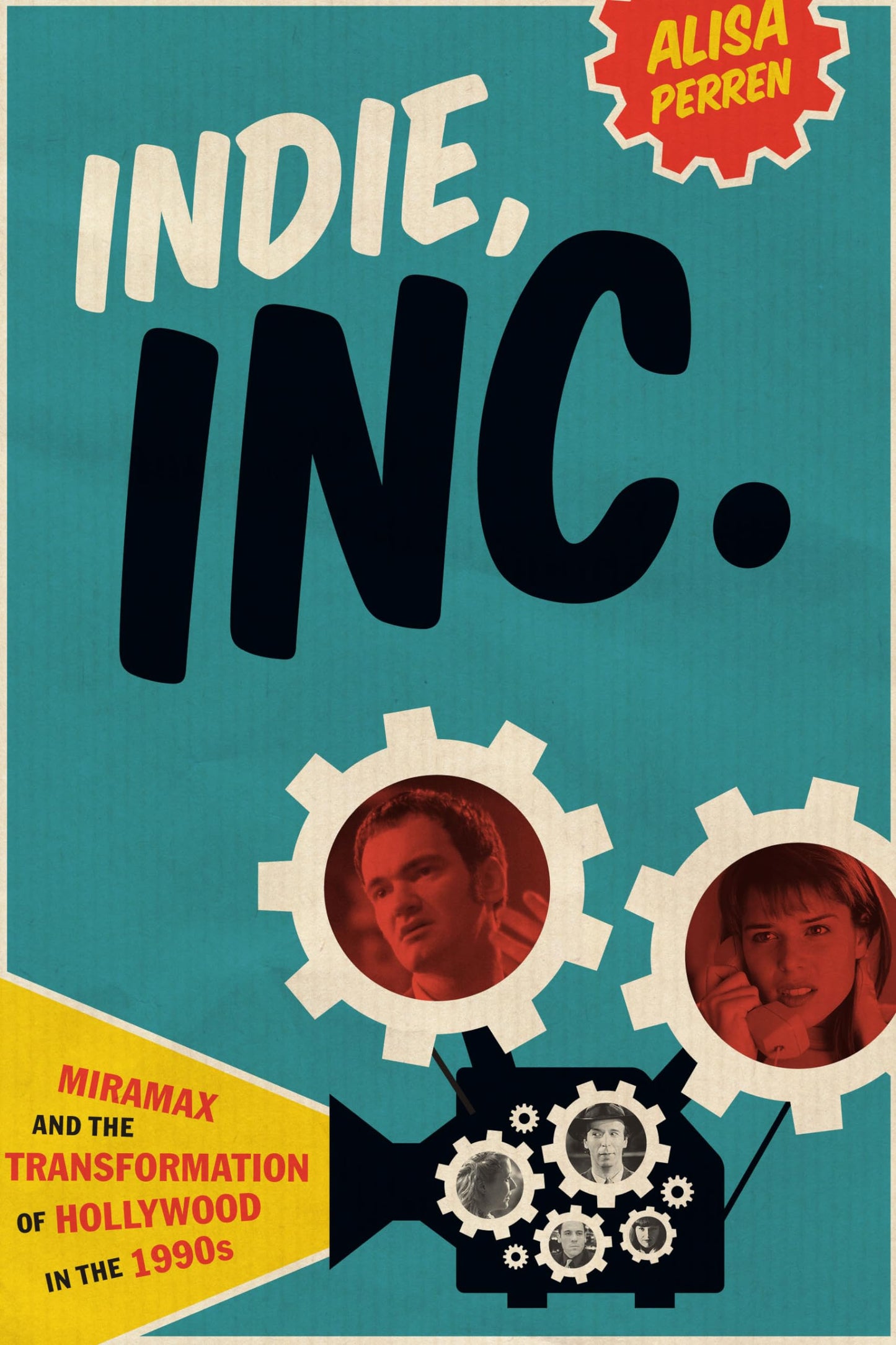 Indie, Inc.: Miramax and the Transformation of Hollywood in the 1990s (Texas Film and Media Studies Series)