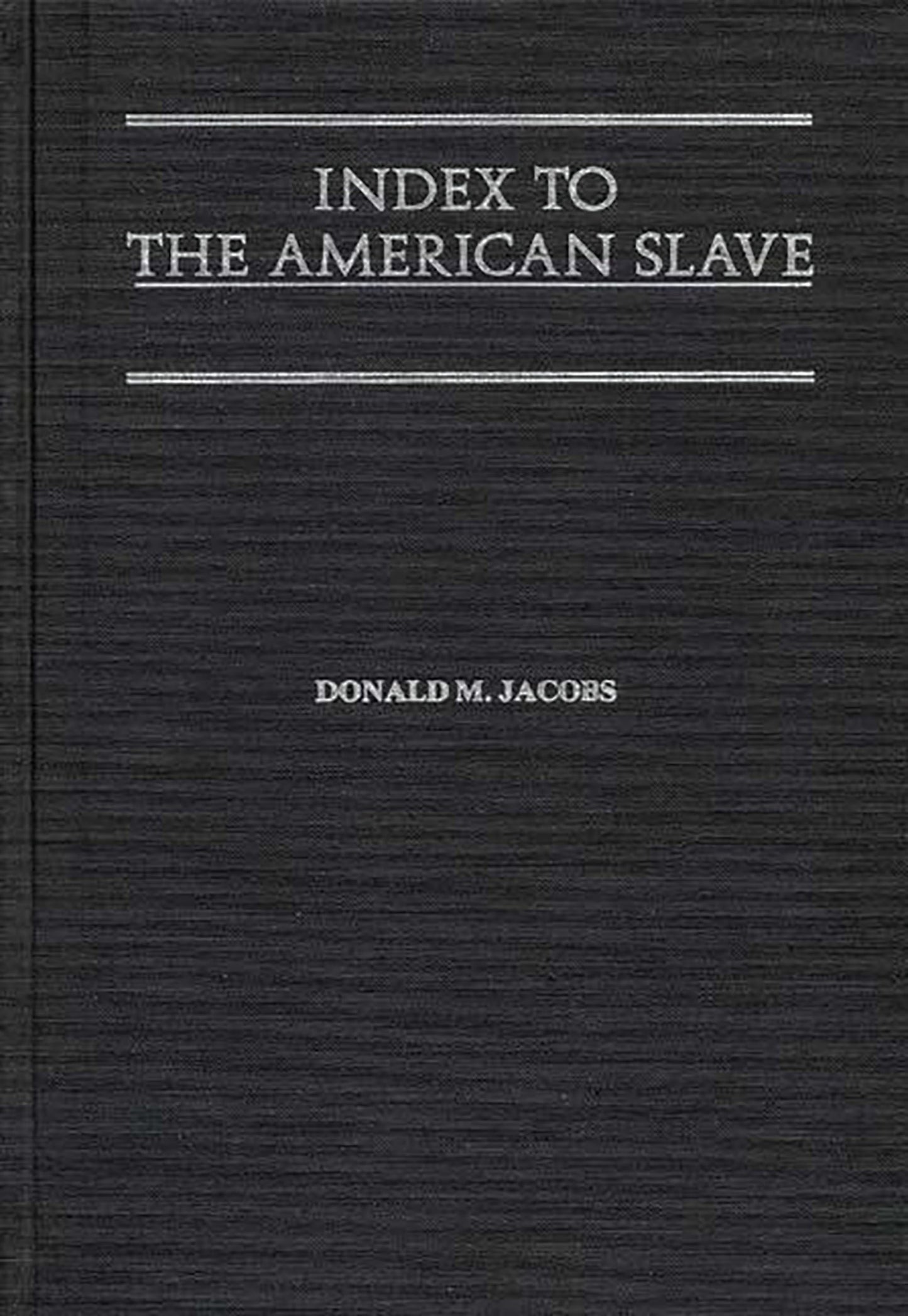 Index to The American Slave (Contributions in Afro-American and African Studies: Contemporary Black Poets)