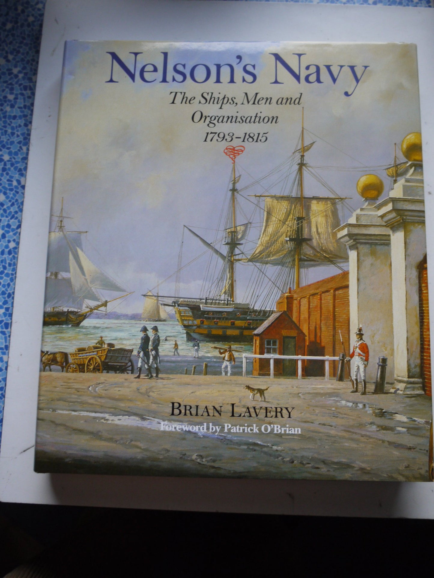 Nelson's Navy: The Ships, Men and Organization, 1793-1815