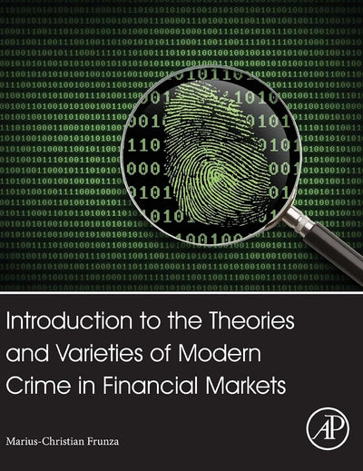 Introduction to the Theories and Varieties of Modern Crime in Financial Markets