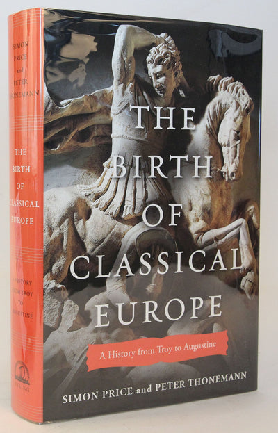 The Birth of Classical Europe: A History from Troy to Augustine