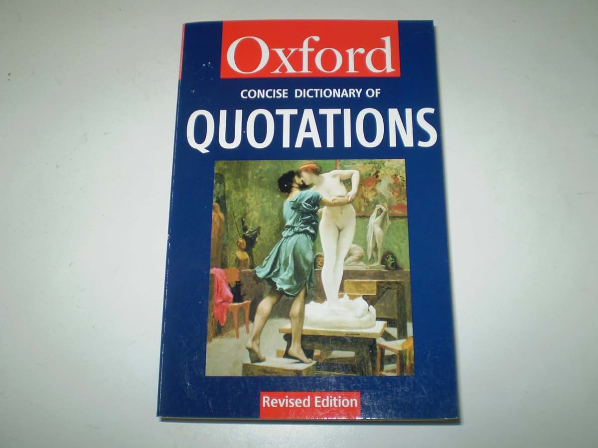 The Concise Oxford Dictionary of Quotations (Oxford Quick Reference)