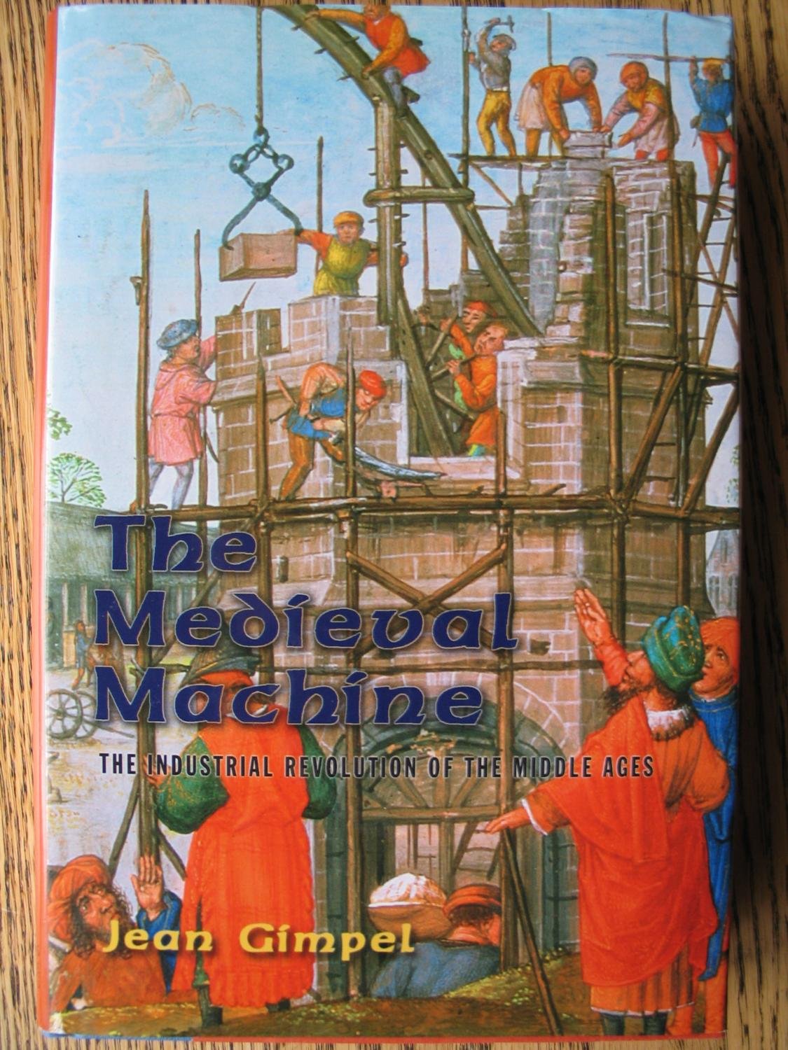 The Medieval Machine: The Industrial Revolution Of The Middl
