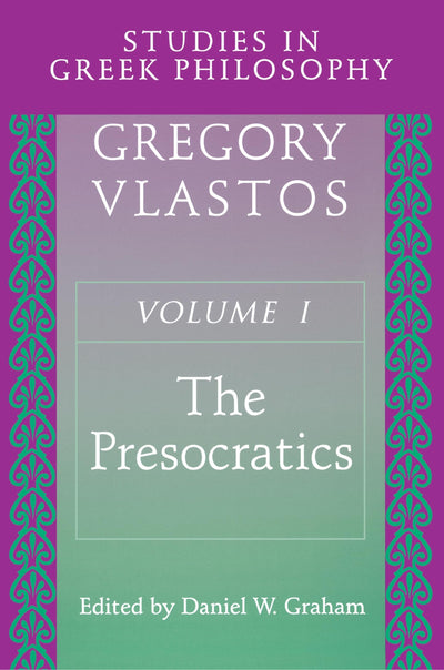 Studies in Greek Philosophy, Volume 1: The Presocratics