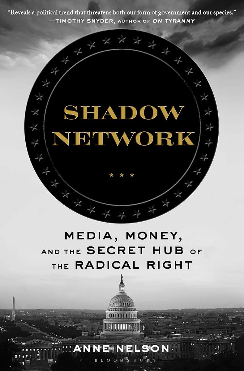 Shadow Network: Media, Money, and the Secret Hub of the Radical Right