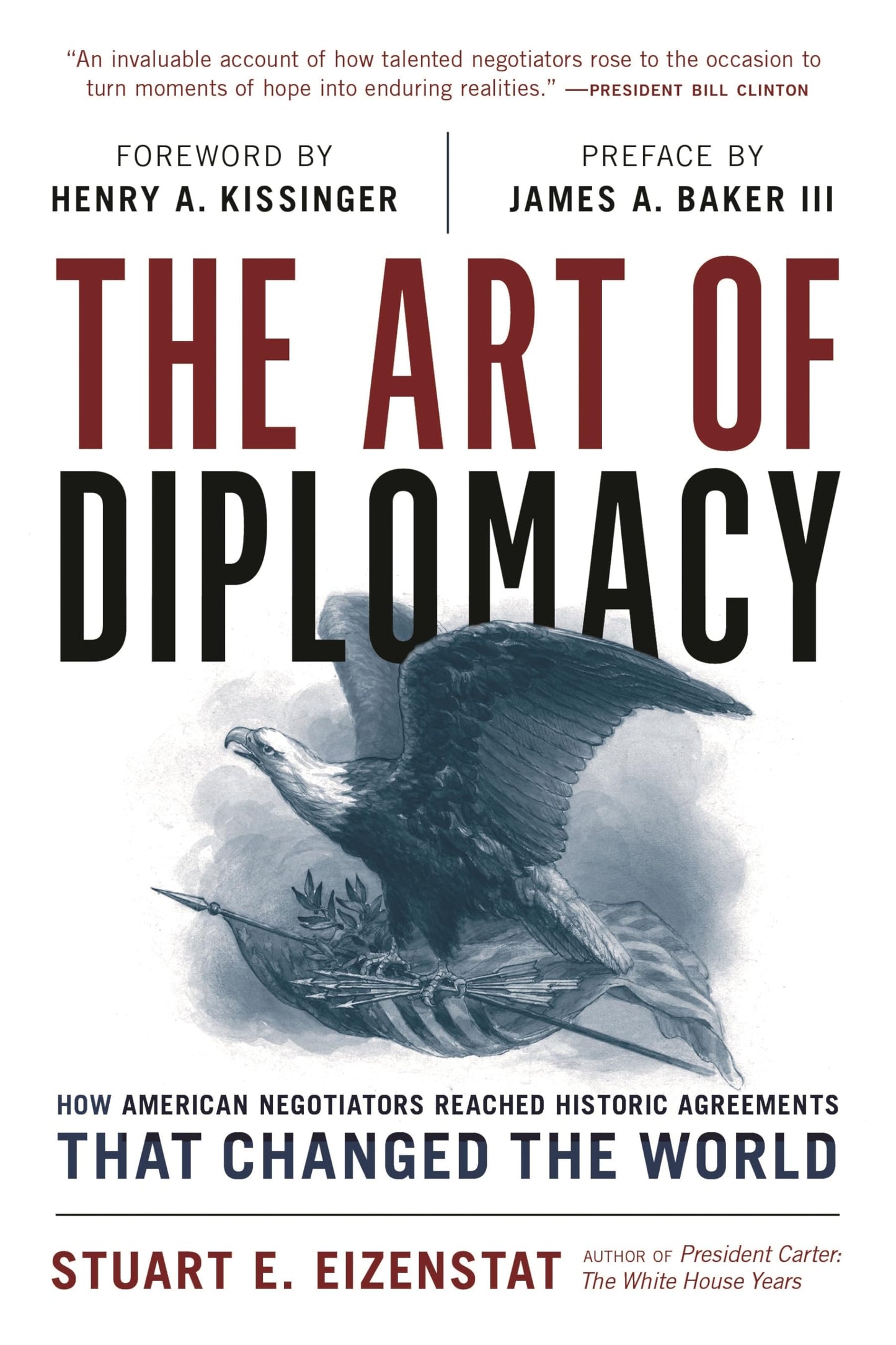The Art of Diplomacy: How American Negotiators Reached Historic Agreements that Changed the World