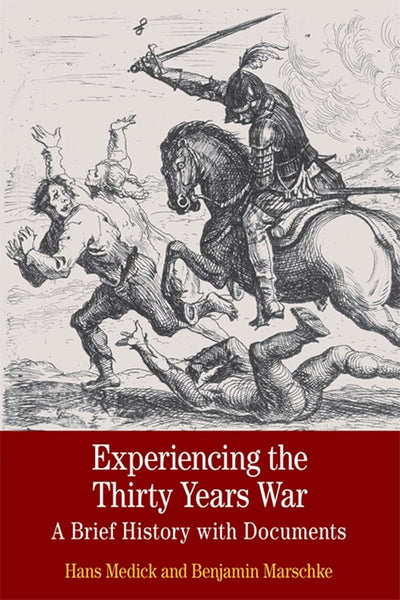 Experiencing the Thirty Years War: A Brief History with Docu