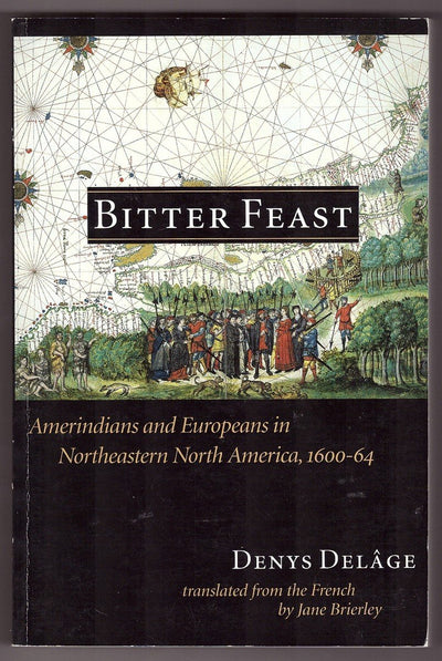 Bitter Feast: Amerindians and Europeans in Northeastern North America, 1600-64