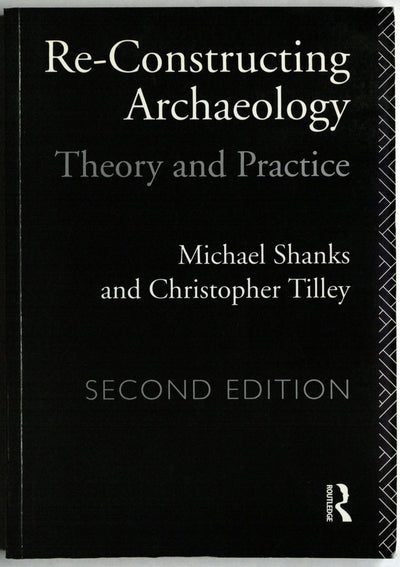 Re-constructing Archaeology (New Studies in Archaeology)