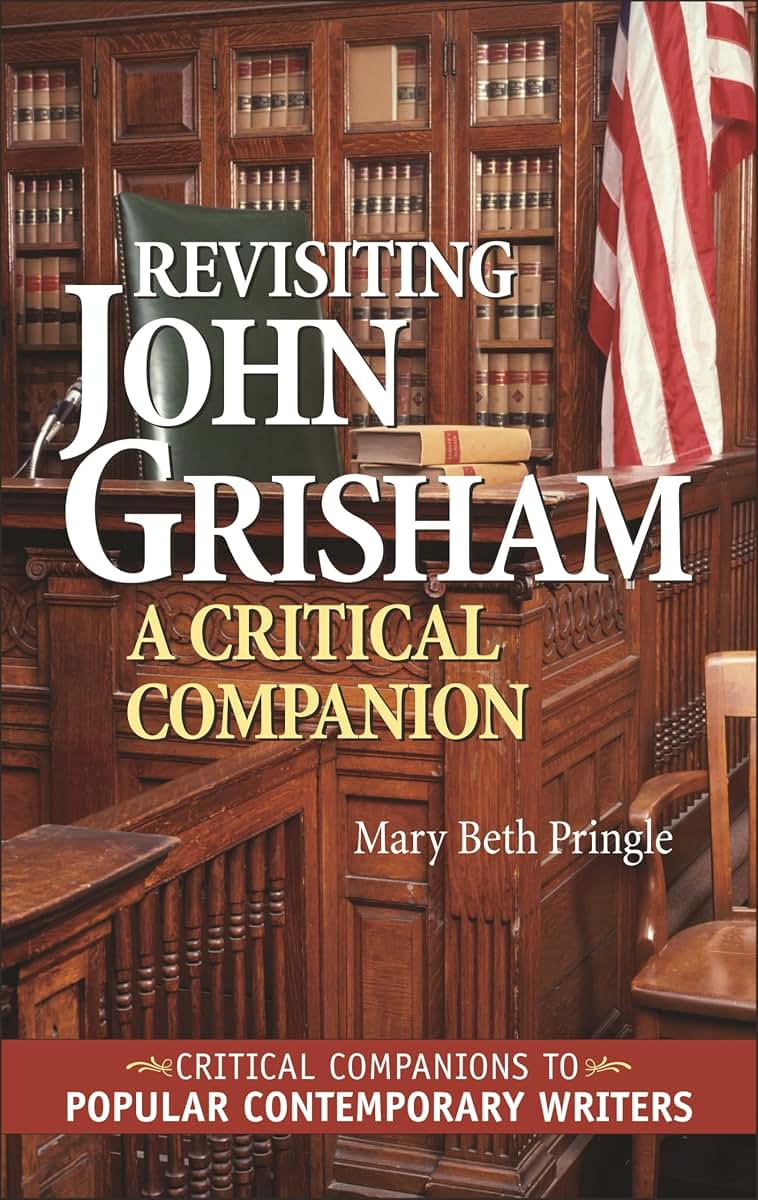 Revisiting John Grisham: A Critical Companion (Critical Companions to Popular Contemporary Writers)
