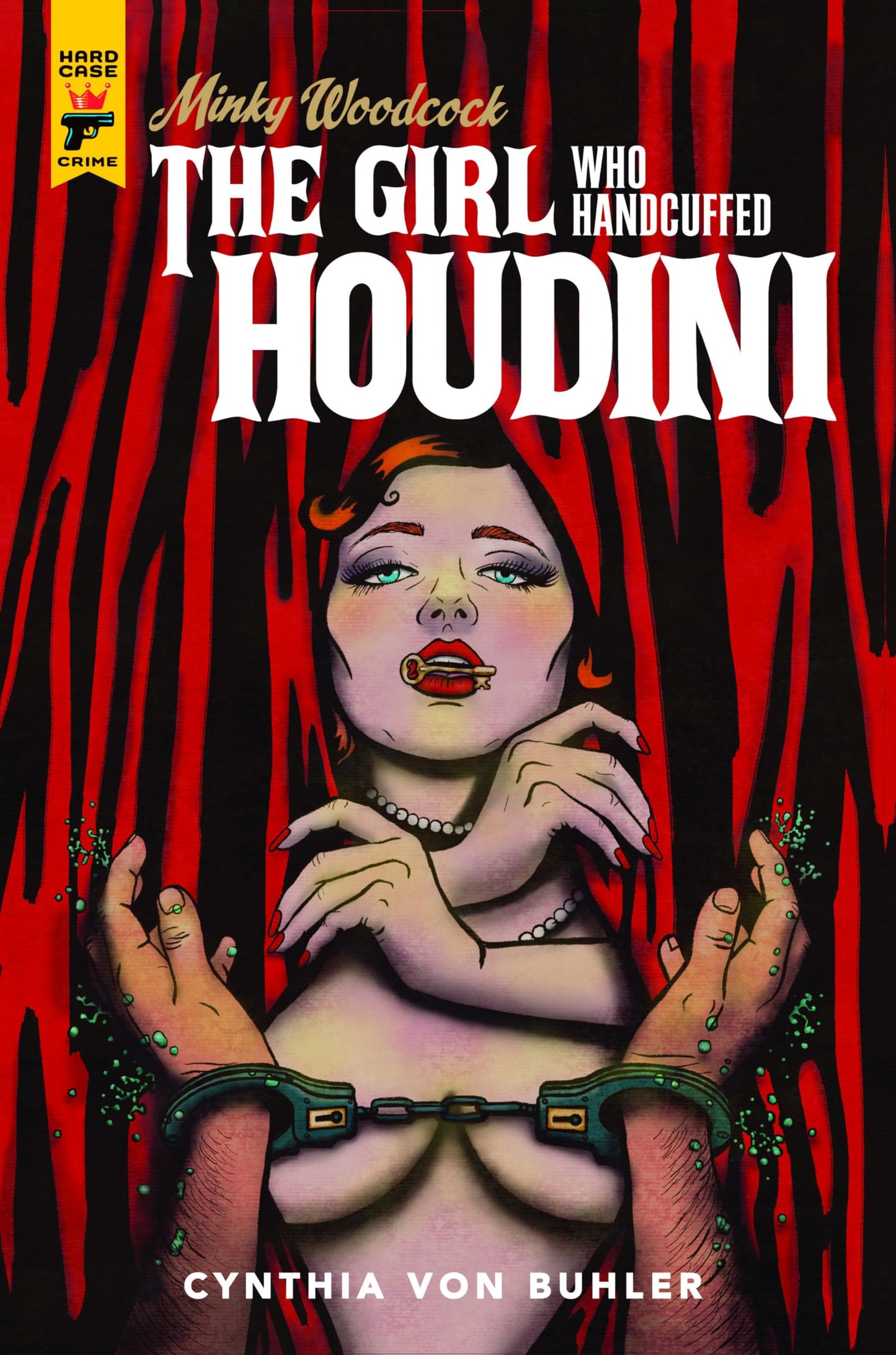 Minky Woodcock: The Girl Who Handcuffed Houdini by von Buhle