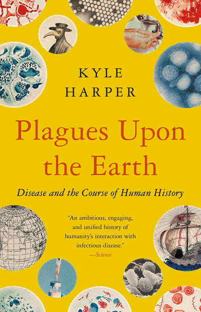 Plagues Upon the Earth: Disease and the Course of Human History (The Princeton Economic History of the Western World)