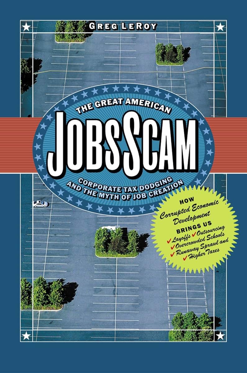 The Great American Jobs Scam: Corporate Tax Dodging and the Myth of Job Creation