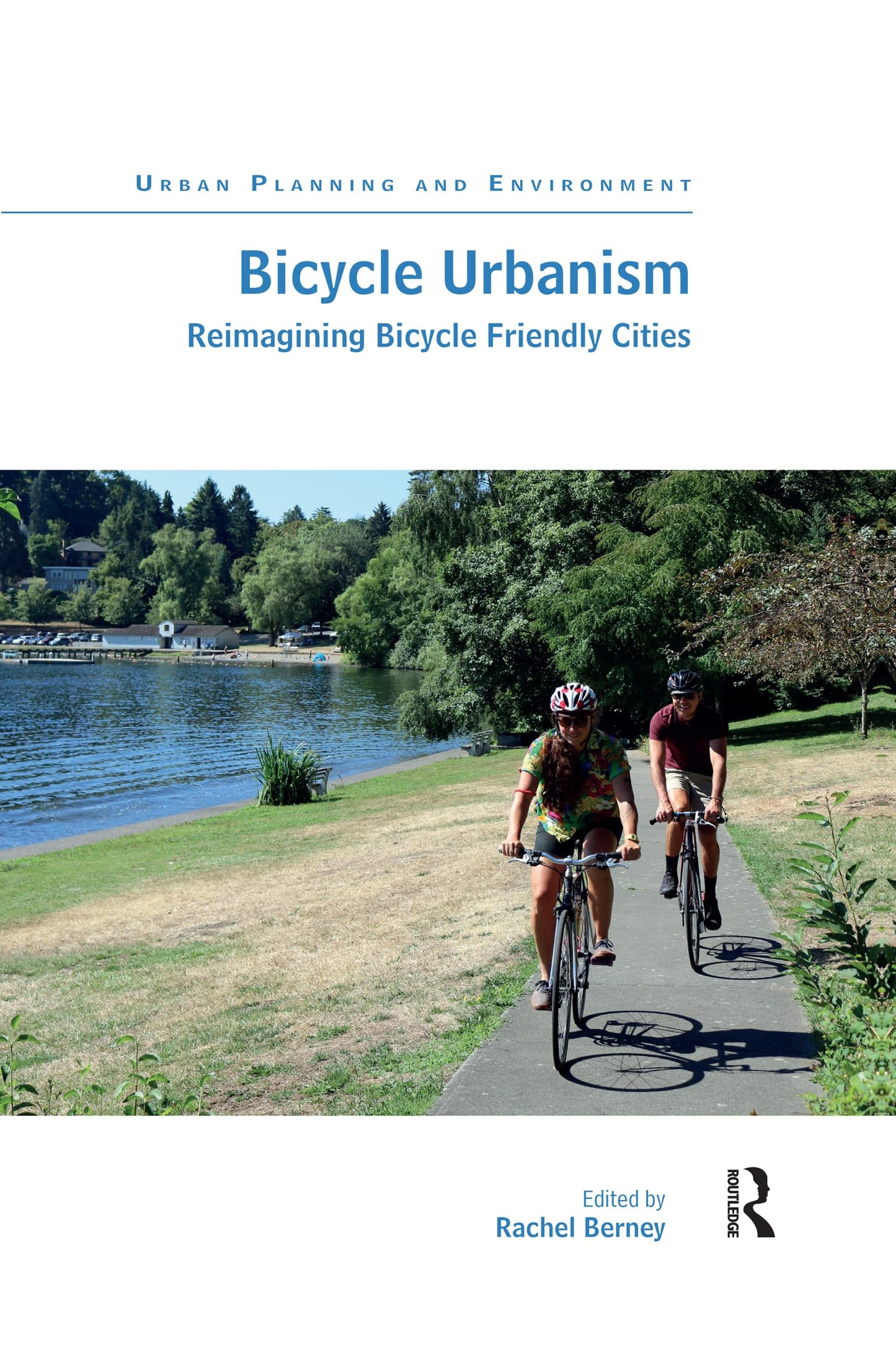 Bicycle Urbanism: Reimagining Bicycle Friendly Cities (Urban Planning and Environment)
