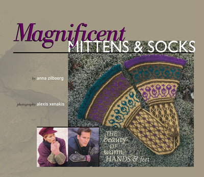 Magnificent Mittens & Socks: The Beauty of Warm Hands and Fe