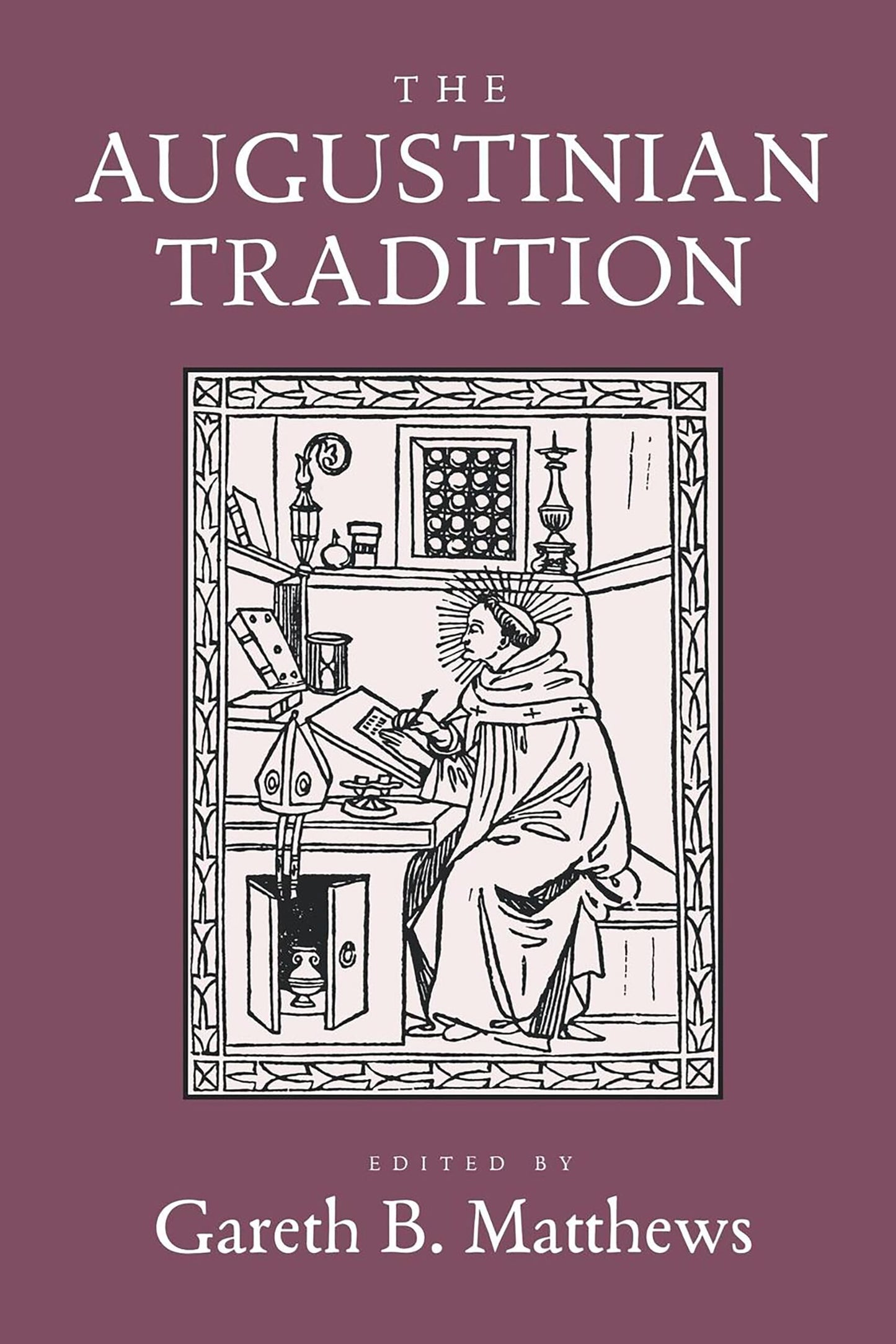 The Augustinian Tradition (Philosophical Traditions) (Volume 8)
