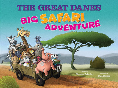 THE GREAT DANES Big Safari Adventure?Children's Animal Book?Humorous Family Children's Book About Adventure & Travel?Celebration of Life & Friendship?Ideal for Babies, Toddlers, and Children up to Age 8
