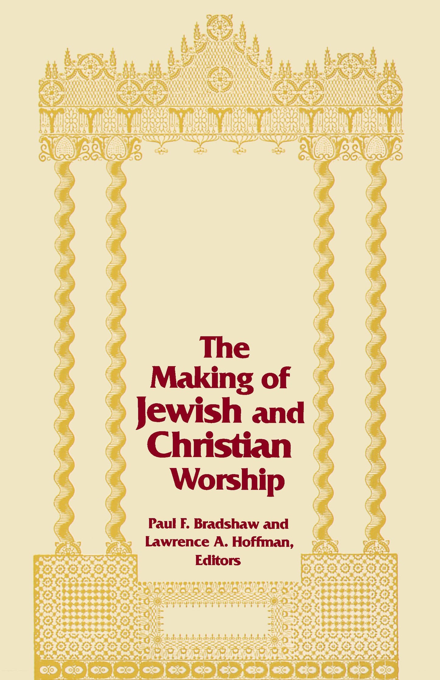 Making of Jewish and Christian Worship, The (Two Liturgical Traditions) (Two Liturgical Traditions, 1)