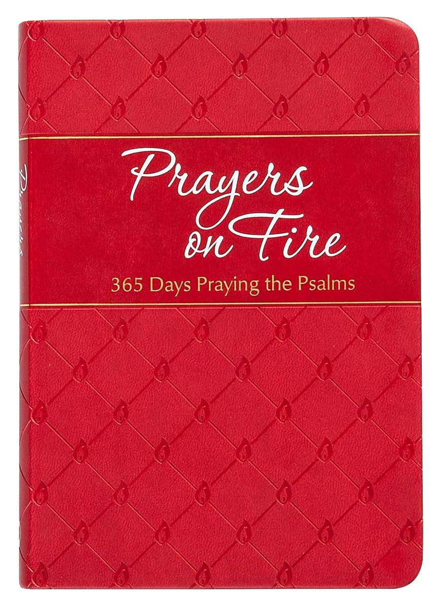 Prayers on Fire: 365 Days Praying the Psalms (The Passion Translation, Imitation Leather) - Daily Prayers Inspired by the Book of Psalms, Perfect Gift for Confirmation, Christmas, and More