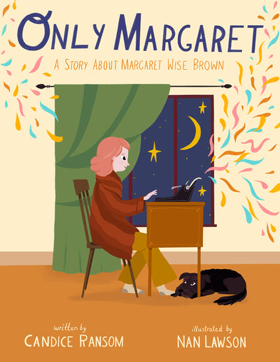 Only Margaret: A Story about Margaret Wise Brown (Incredible Lives for Young Readers (ILYR))