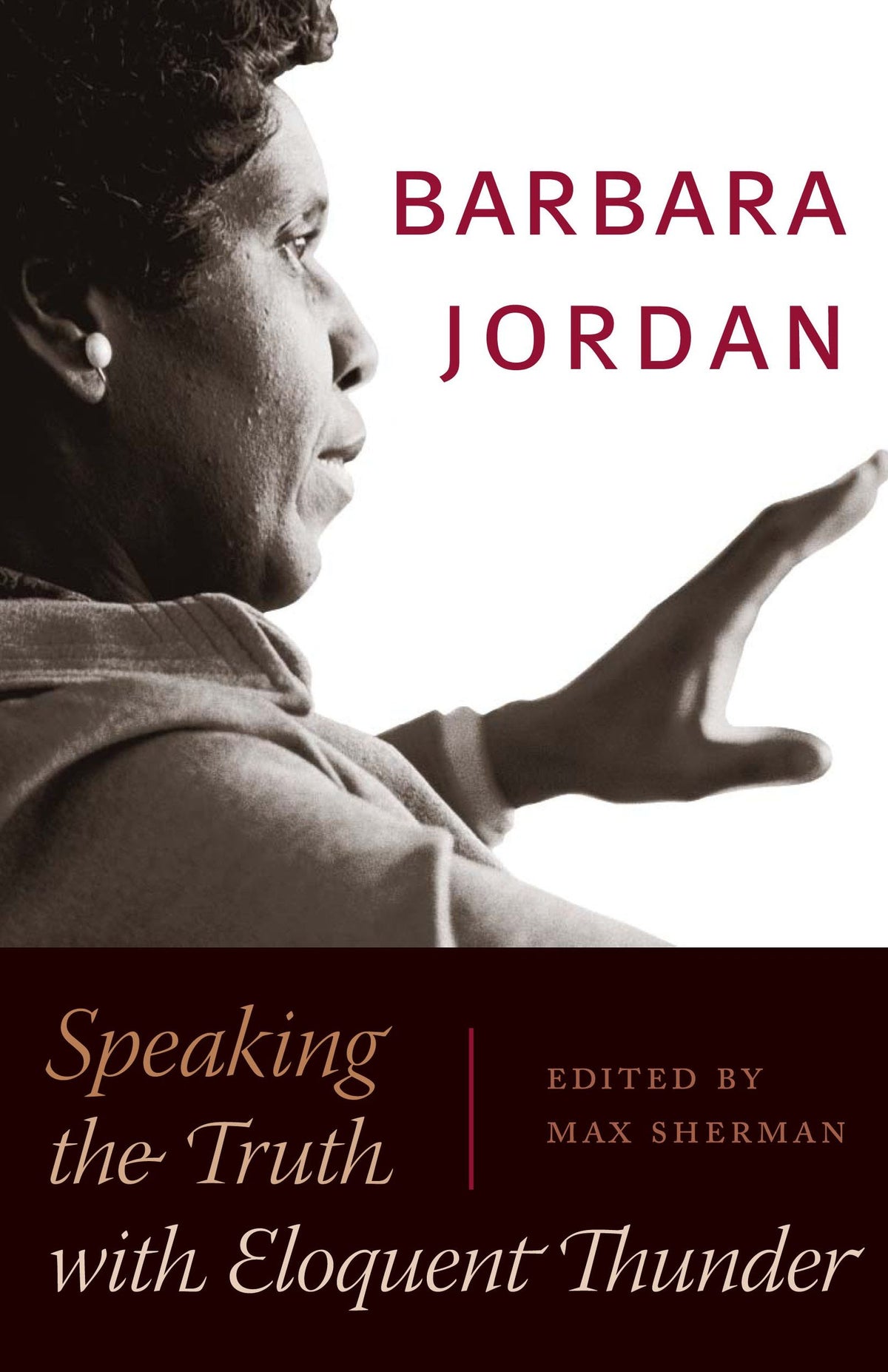 Barbara Jordan: Speaking the Truth with Eloquent Thunder (Louann Atkins Temple Women & Culture (Louann Atkins Temple Women & Culture Series)